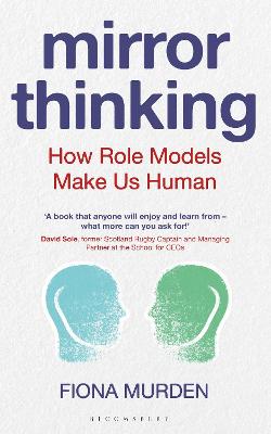 Mirror Thinking: How Role Models Make Us Human - Murden, Fiona