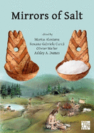Mirrors of Salt: Proceedings of the First International Congress on the Anthropology of Salt: 20-24 August 2015, 'Al. I. Cuza' University, Iasi, Romania