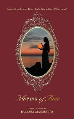 Mirrors of Time: Poems about soulmate love across time and space - Gianquitto, Barbara, and Briar, Stefanie (Foreword by)