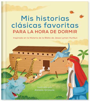 MIS Historias Clsicas Favoritas Para La Hora de Dormir: Inspirado En La Historia de la Biblia de Jesse Lyman Hurlbut - Hurlbut, Jesse Lyman, and Partner, Daniel (Editor)