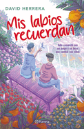 MIS Labios Recuerdan: Todo Comenz Con Un Juego Y Un Beso Que Cambi Sus Vidas / My Lips Remember You