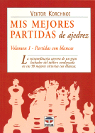 MIS Mejores Partidas de Ajedrez - Vol 1