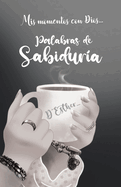 Mis momentos con Dios...: Palabras de Sabidur?a