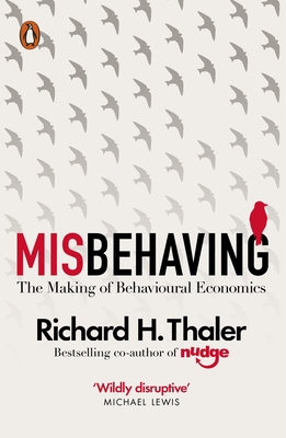 Misbehaving: The Making of Behavioural Economics - Thaler, Richard H.