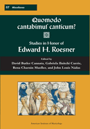 Misc 7 Quomodo Cantabimus Canticum? Studies in Honor of Edward H. Roesner, Edited by David Butler Cannata, Gabriela Ilnitchi Currie, Rena Charnin Mueller, and John Ndas: Volume 7