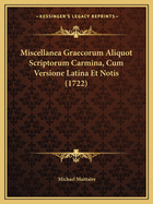 Miscellanea Graecorum Aliquot Scriptorum Carmina, Cum Versione Latina Et Notis (1722)
