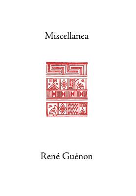 Miscellanea - Guenon, Rene, and Wetmore, James Richard (Editor), and Fohr, Henry (Translated by)