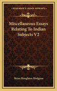 Miscellaneous Essays Relating to Indian Subjects V2