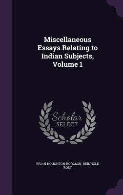 Miscellaneous Essays Relating to Indian Subjects, Volume 1 - Hodgson, Brian Houghton, and Rost, Reinhold