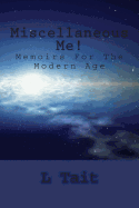 Miscellaneous Me!: Memoirs for the Modern Age