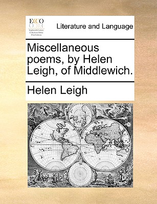 Miscellaneous Poems, by Helen Leigh, of Middlewich - Leigh, Helen