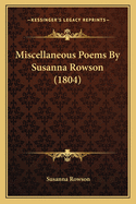 Miscellaneous Poems by Susanna Rowson (1804)