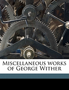 Miscellaneous Works of George Wither Volume 4