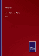 Miscellaneous Works: Vol. V