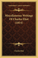 Miscellaneous Writings of Charles Eliot (1814)