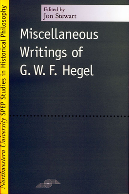 Miscellaneous Writings of G.W.F. Hegel - Hegel, G W F, and Stewart, Jon (Editor)