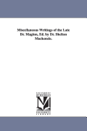 Miscellaneous Writings of the Late Dr. Maginn, Ed. by Dr. Shelton MacKenzie.