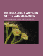 Miscellaneous Writings of the Late Dr. Maginn Volume 4