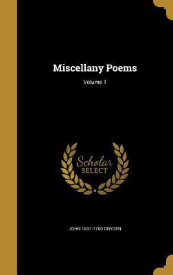 Miscellany Poems; Volume 1 - Dryden, John 1631-1700