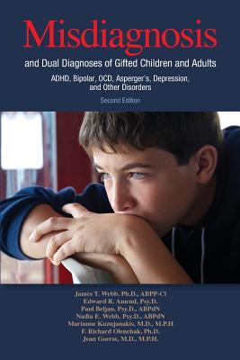 Misdiagnosis and Dual Diagnoses of Gifted Children and Adults: Adhd, Bipolar, Ocd, Asperger's, Depression, and Other Disorders (2nd Edition) - Webb, James T, and Amend, Edward R, and Beljan, Paul