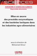 Mise En Oeuvre Des Proc?(c)D?(c)S Enzymatiques Et Des Bact?(c)Ries Lactiques Dans Les Industries Agro-Alimentaires