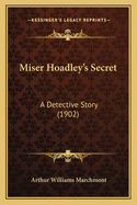 Miser Hoadley's Secret: A Detective Story (1902)