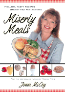 Miserly Meals: Healthy, Tasty Recipes Under 75 Cents Per Serving - McCoy, Jonni