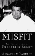 Misfit:: The Strange Life of Frederick Exley