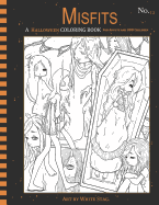 Misfits a Halloween Coloring Book for Adults and Odd Children: Living Dead and Monster Girls