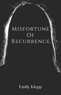 Misfortune Of Recurrence