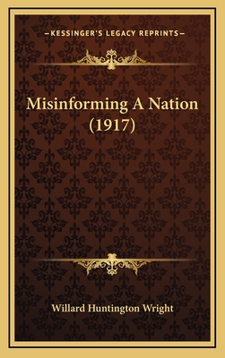 Misinforming a Nation (1917) - Willard Huntington Wright