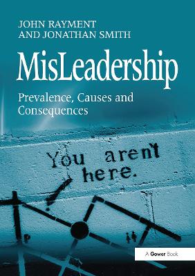 Misleadership: Prevalence, Causes and Consequences - Rayment, John, and Smith, Jonathan