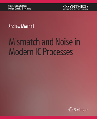 Mismatch and Noise in Modern IC Processes - Marshall, Andrew