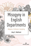 Misogyny in English Departments: Obligation, Entitlement, Gaslighting