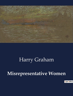 Misrepresentative Women - Graham, Harry