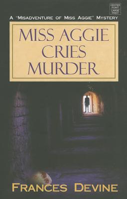 Miss Aggie Cries Murder - Devine, Frances