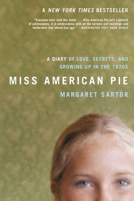 Miss American Pie: A Diary of Love, Secrets, and Growing Up in the 1970s - Sartor, Margaret