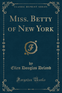 Miss. Betty of New York (Classic Reprint)