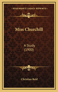 Miss Churchill: A Study (1900)