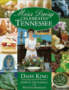 Miss Daisy Celebrates Tennessee: Volume of Ingenious Recipes and Historical Information...
