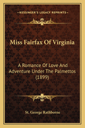 Miss Fairfax of Virginia; A Romance of Love and Adventure Under the Palmettos