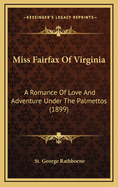 Miss Fairfax of Virginia; A Romance of Love and Adventure Under the Palmettos