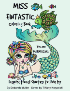 Miss Fintastic: Miss Fintastic Inspiring Quotes to live by. Mermaids to color and relax with.