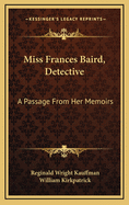 Miss Frances Baird, Detective: A Passage from Her Memoirs