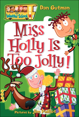 Miss Holly Is Too Jolly! - Gutman, Dan, and Paillot, Jim (Illustrator)