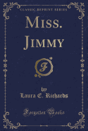 Miss. Jimmy (Classic Reprint)