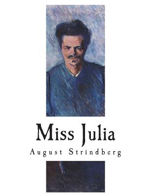 Miss Julia: A Naturalistic Tragedy - Bjorkman, Edwin (Introduction by), and Strindberg, August