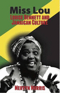 Miss Lou: Louise Bennett and Jamaican Culture - Morris, Mervyn