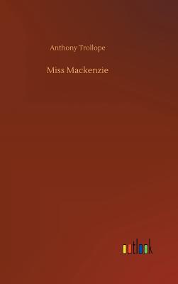 Miss Mackenzie - Trollope, Anthony
