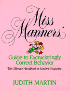 Miss Manner's Gde to Excruciatingly Correct Behavior - Martin, Judith, and Martin